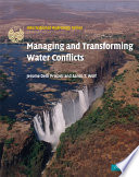 Managing and transforming water conflicts /