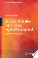 Cultural and Creative Industries and Regional Development : Creativity Where and Why /