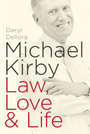 Michael Kirby : law, love & life /