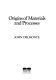 Origins of materials and processes /