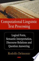 Computational linquistic text processing : logical form, semantic interpretation, discourse relations and question answering /