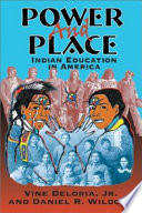 Power and place : Indian education in America /