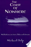 The coast of nowhere : meditations on rivers, lakes and streams /
