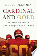 Cardinal and gold : the oral history of USC Trojans football /