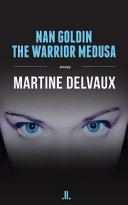 Nan Goldin, the warrior Medusa /