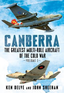 Canberra : the greatest multi-role aircraft of the Cold War /