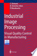 Industrial image processing : visual quality control in manufacturing /
