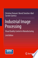 Industrial image processing : visual quality control in manufacturing /