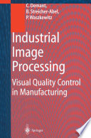 Industrial Image Processing : Visual Quality Control in Manufacturing /
