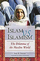 Islam vs. Islamism : the dilemma of the Muslim world /