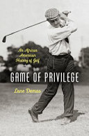 Game of privilege : an African American history of golf /