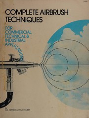 Complete airbrush techniques for commercial, technical & industrial applications /