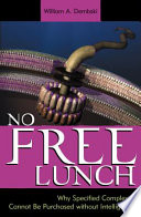 No free lunch : why specified complexity cannot be purchased without intelligence /