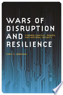 Wars of disruption and resilience : cybered conflict, power, and national security /