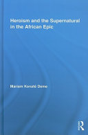 Heroism and the supernatural in the African epic /