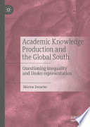 Academic knowledge production and the Global South : questioning inequality and under-representation /