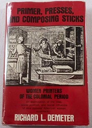 Primer, presses, and composing sticks : women printers of the colonial period /