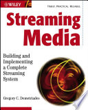Streaming media : building and implementing a complete streaming system /