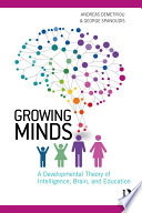 Growing minds : a developmental theory of intelligence, brain, and education /