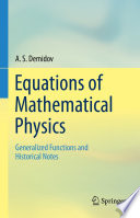 Equations of Mathematical Physics : Generalized Functions and Historical Notes /