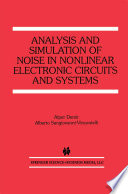 Analysis and Simulation of Noise in Nonlinear Electronic Circuits and Systems /