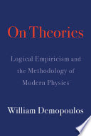 On theories : logical empiricism and the methodology of modern physics /