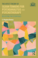 The affect theory of Silvan Tomkins for psychoanalysis and psychotherapy : recasting the essentials /