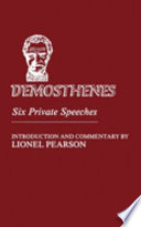 Demosthenes: six private speeches /