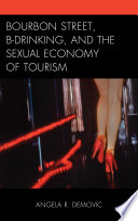 Bourbon Street, b-drinking, and the sexual economy of tourism /