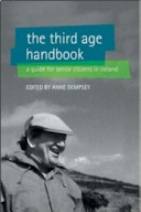 The third age handbook : a guide for older people in Ireland /