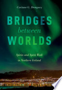 Bridges between worlds : spirits and spirit work in northern Iceland /