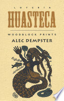 Lotería Huasteca : woodblock prints /