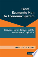 From economic man to economic system : essays on human behavior and the institutions of capitalism /
