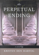 The perpetual ending : a novel /