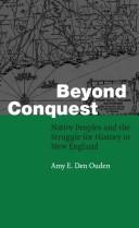 Beyond conquest : Native peoples and the struggle for history in New England /