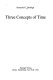 Three concepts of time /