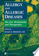 Allergy and Allergic Diseases : The New Mechanisms and Therapeutics /