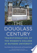 The Douglass century : transformation of the women's college at Rutgers University /