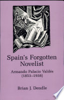 Spain's forgotten novelist : Armando Palacio Valdés, 1853-1938 /