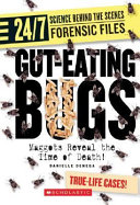 Gut-eating bugs : maggots reveal the time of death! /