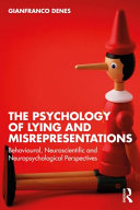 The psychology of lying and misrepresentations : behavioural, neuroscientific and neuropsychological perspectives /