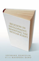 Religion in development : rewriting the secular script /