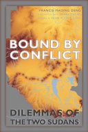 Bound by conflict : dilemmas of the two Sudans /