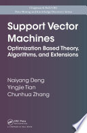 Support vector machines : optimization based theory, algorithms, and extensions /