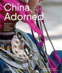 China Adorned : ritual and custom of ancient cultures /