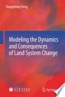 Modeling the dynamics and consequences of land system change /