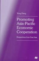 Promoting Asia-Pacific economic cooperation : perspectives from East Asia /