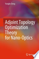 Adjoint Topology Optimization Theory for Nano-Optics /