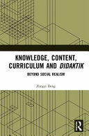 Knowledge, content, curriculum and Didaktik : beyond social realism /