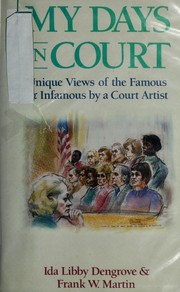 My days in court : unique views of the famous and infamous by a court artist /